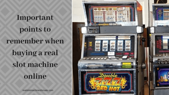 Important points to remember when buying a real slot machine online